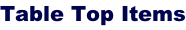 Table Top Items